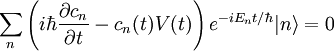  \sum_n \left( i\hbar \frac{\partial c_n}{\partial t} - c_n(t) V(t) \right) eˆ{- i E_n t /\hbar} |n\rang = 0
