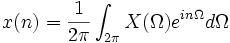 x(n)={1 \over 2\pi}\int_{2\pi} X(\Omega)eˆ{in\Omega}d\Omega