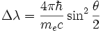  \Delta \lambda = \frac{4 \pi \hbar}{m_e c}\sinˆ2{\theta \over 2}